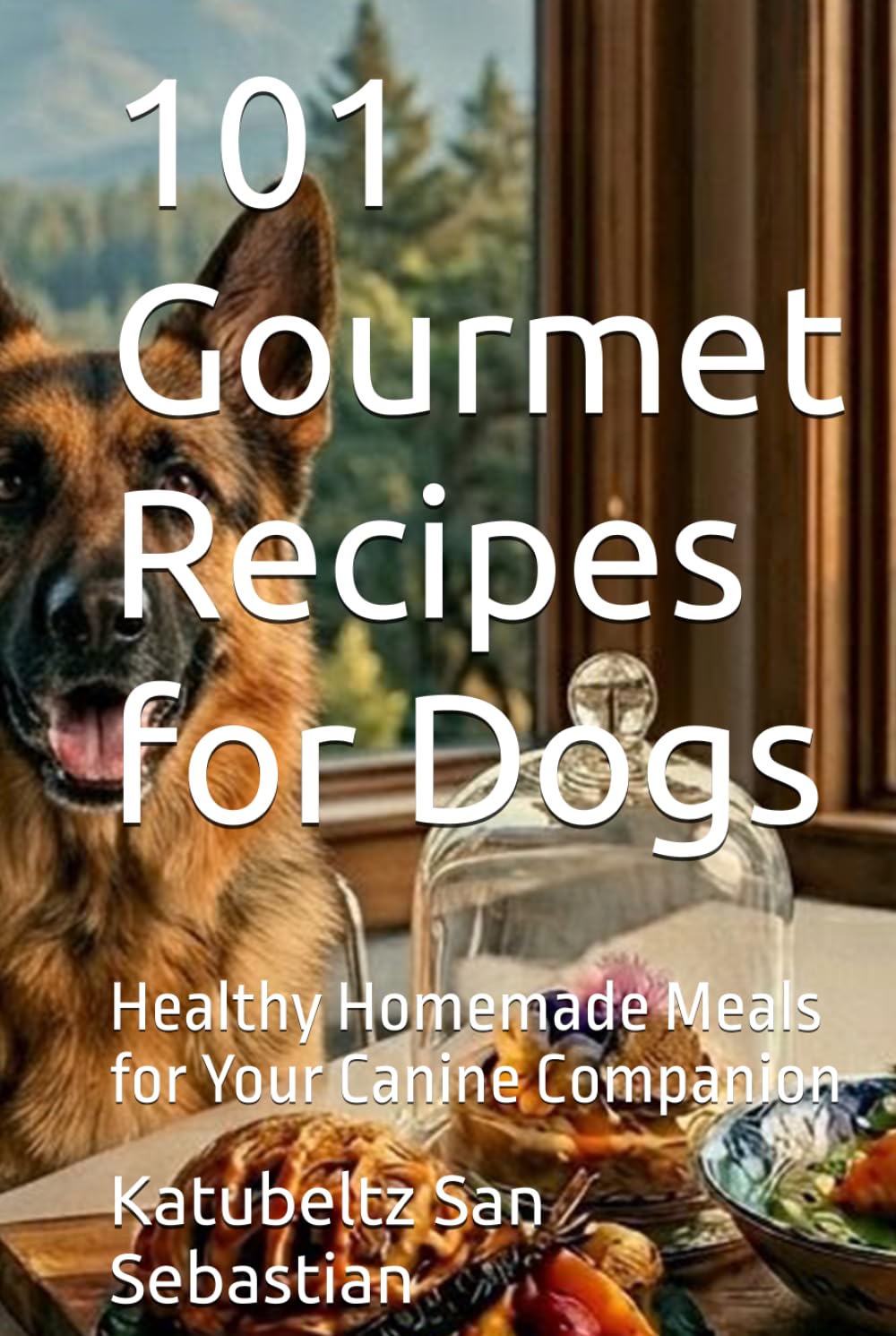 101 Gourmet Recipes for Dogs: Healthy Homemade Meals for Your Canine Companion (Flavors of the World)