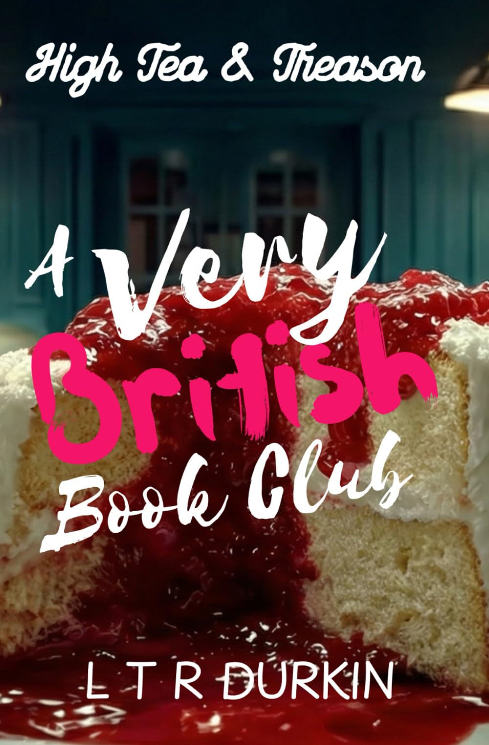 High Tea & Treason: In Chiswick, social suicide is the only fate worse than death. (A Very British Book Club)