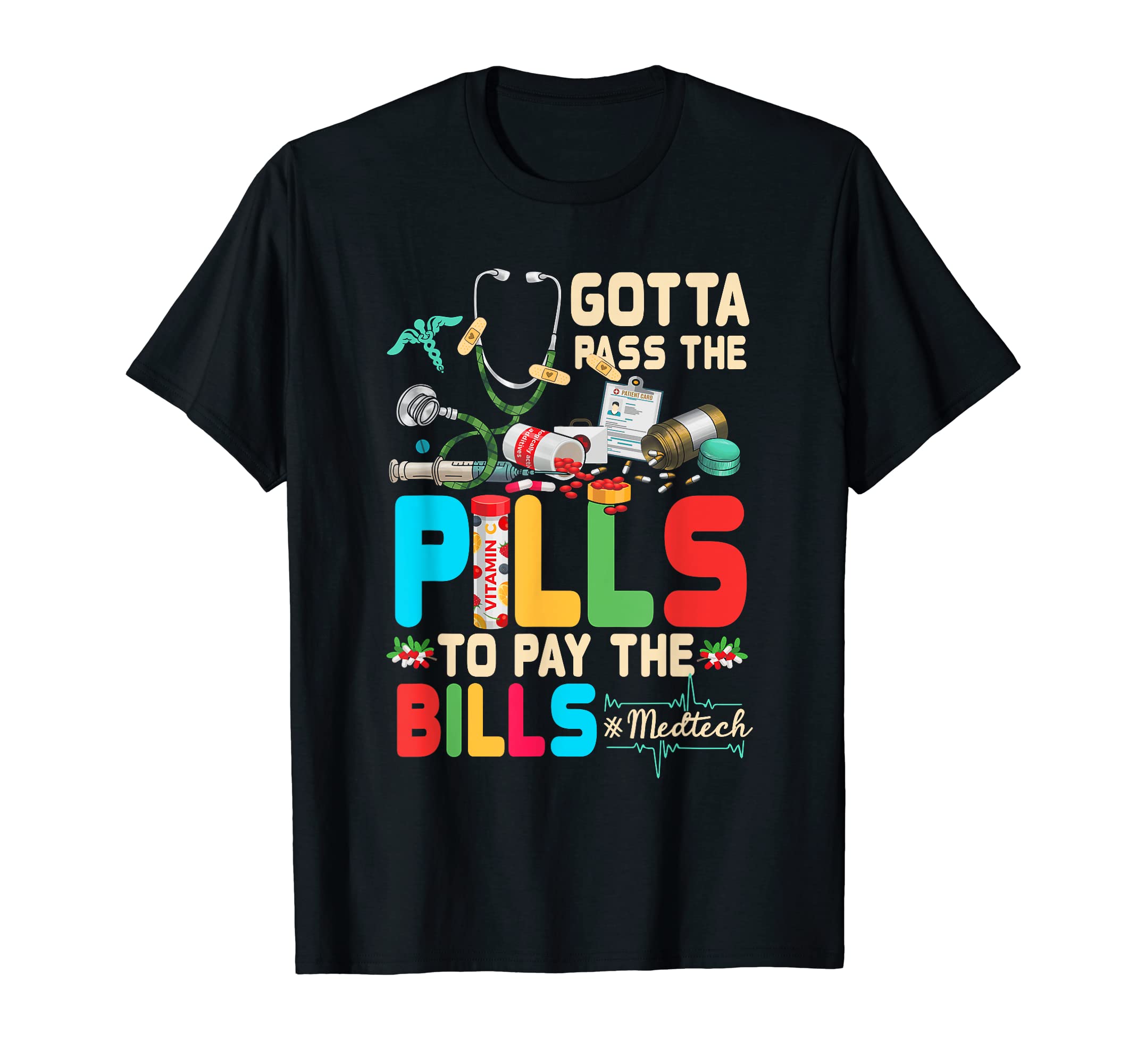 Gotta Pass The Pills To Pay The Bill Med-TechStethoscope T-ShirtOEKO-TEX STANDARD 100
