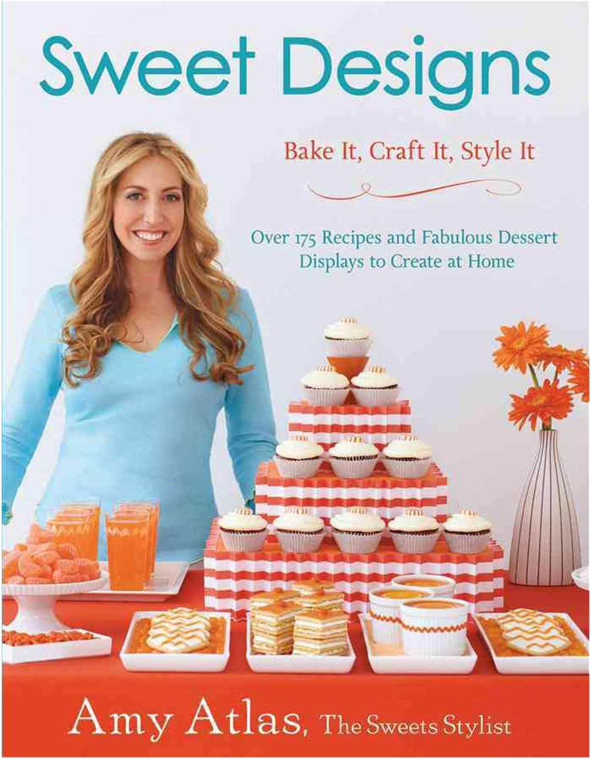 Sweet Designs: Bake It, Craft It, Style It
