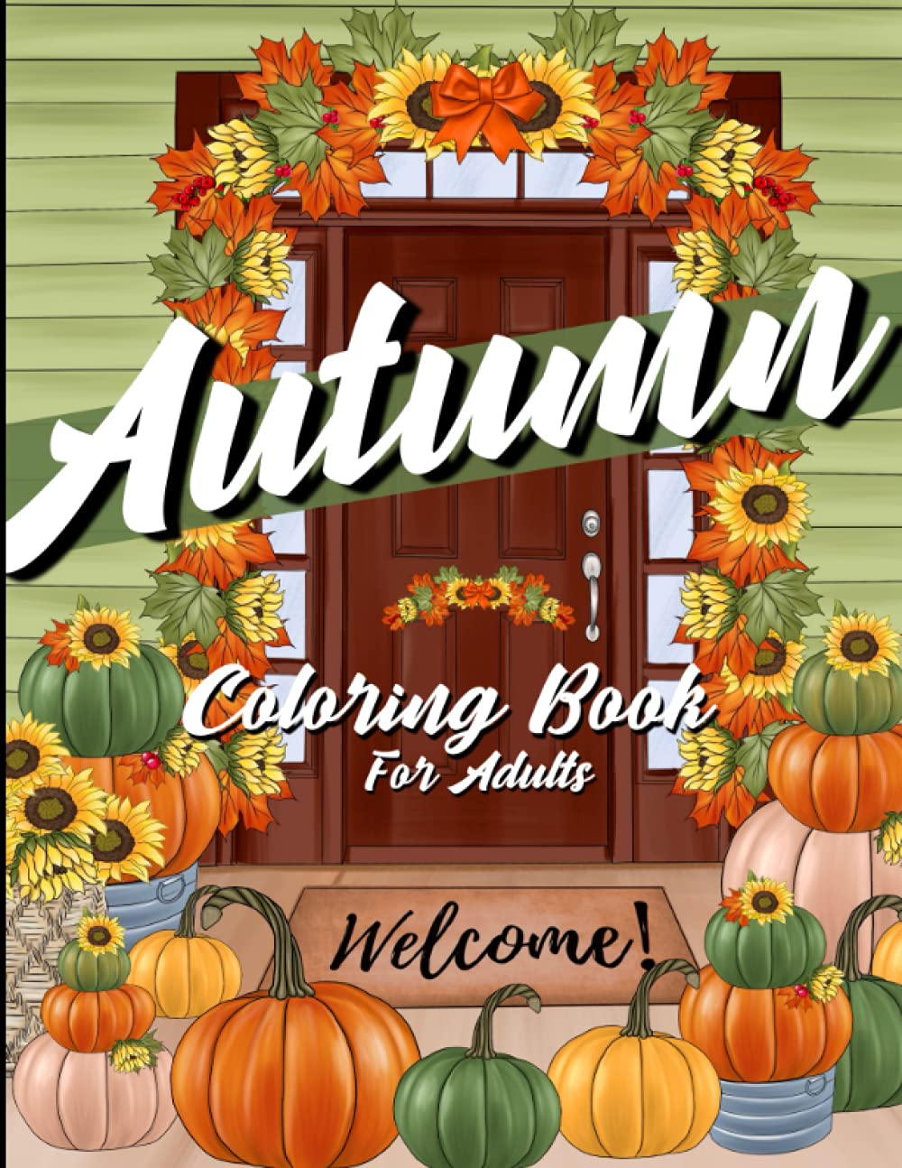 Autumn Coloring Book For Adults: Easy and Relaxing Coloring Pages with Charming Fall Season Illustrations (Perfect Gift Idea!)
