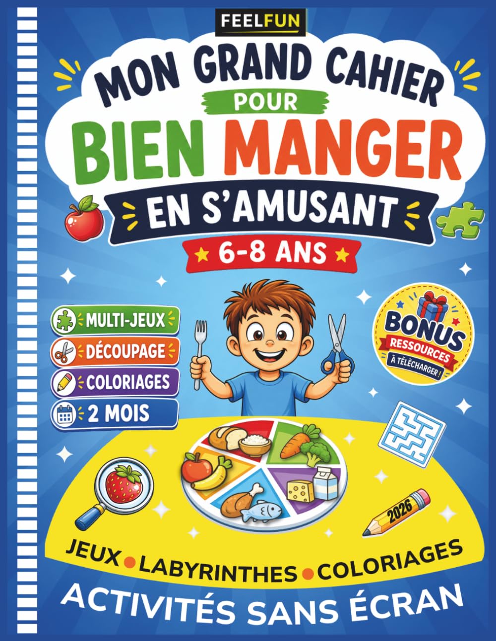 Mon grand cahier pour bien manger en s'amusant: Activités, jeux, coloriages et défis pour découvrir l'équilibre alimentaire, goûter de nouveaux aliments et adopter de bonnes habitudes dès 6 ans