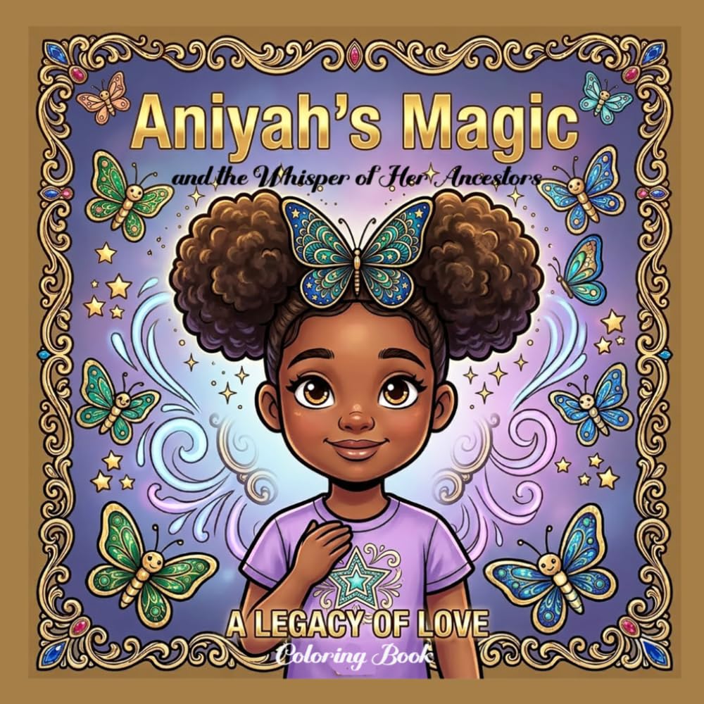 ANIYAH'S MAGIC AND THE WHISPER OF HER ANCESTORS: A LEGACY OF LOVE