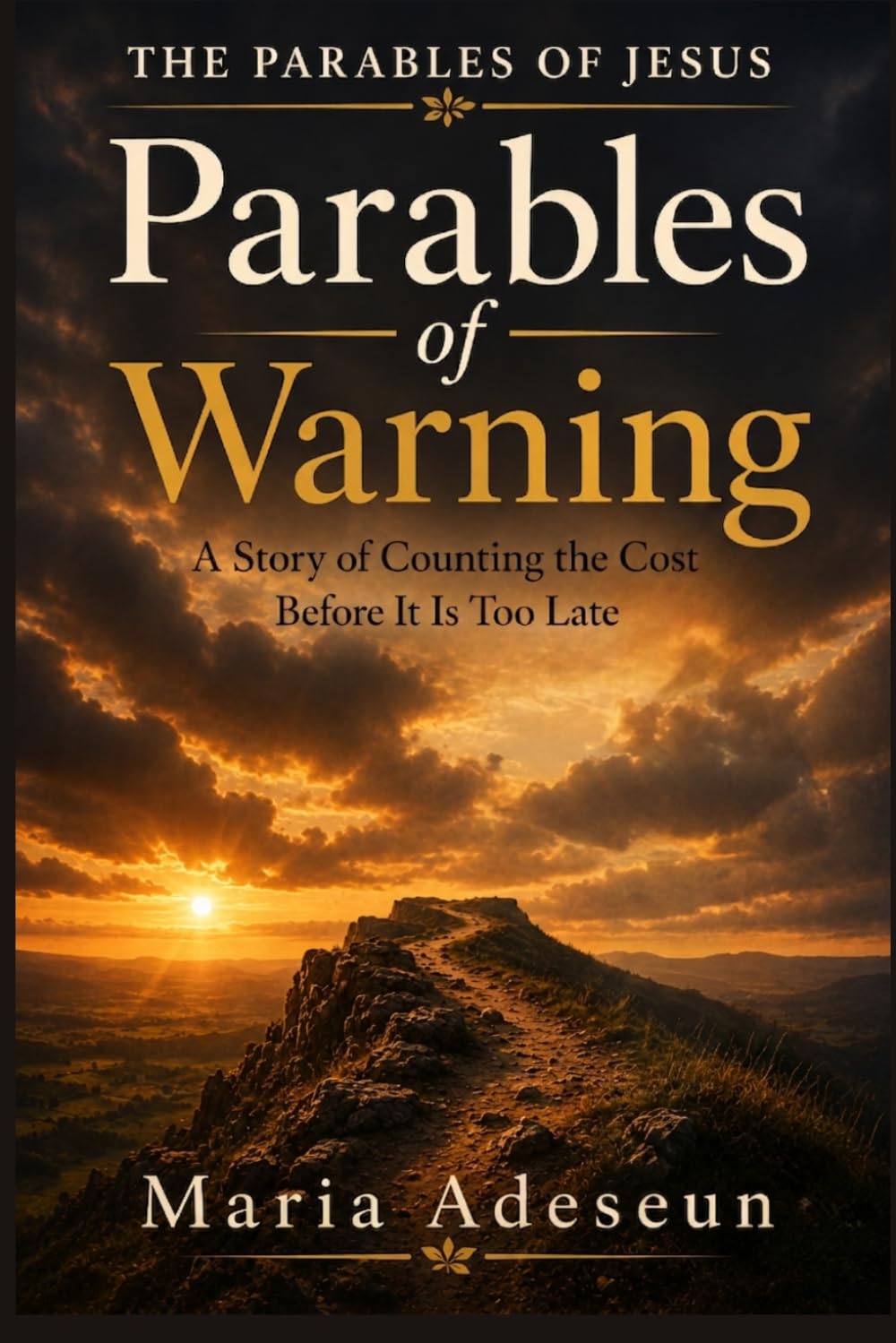Parables of Warning: A Story Of Counting The Cost Before It Is Too Late (Parables of Jesus)