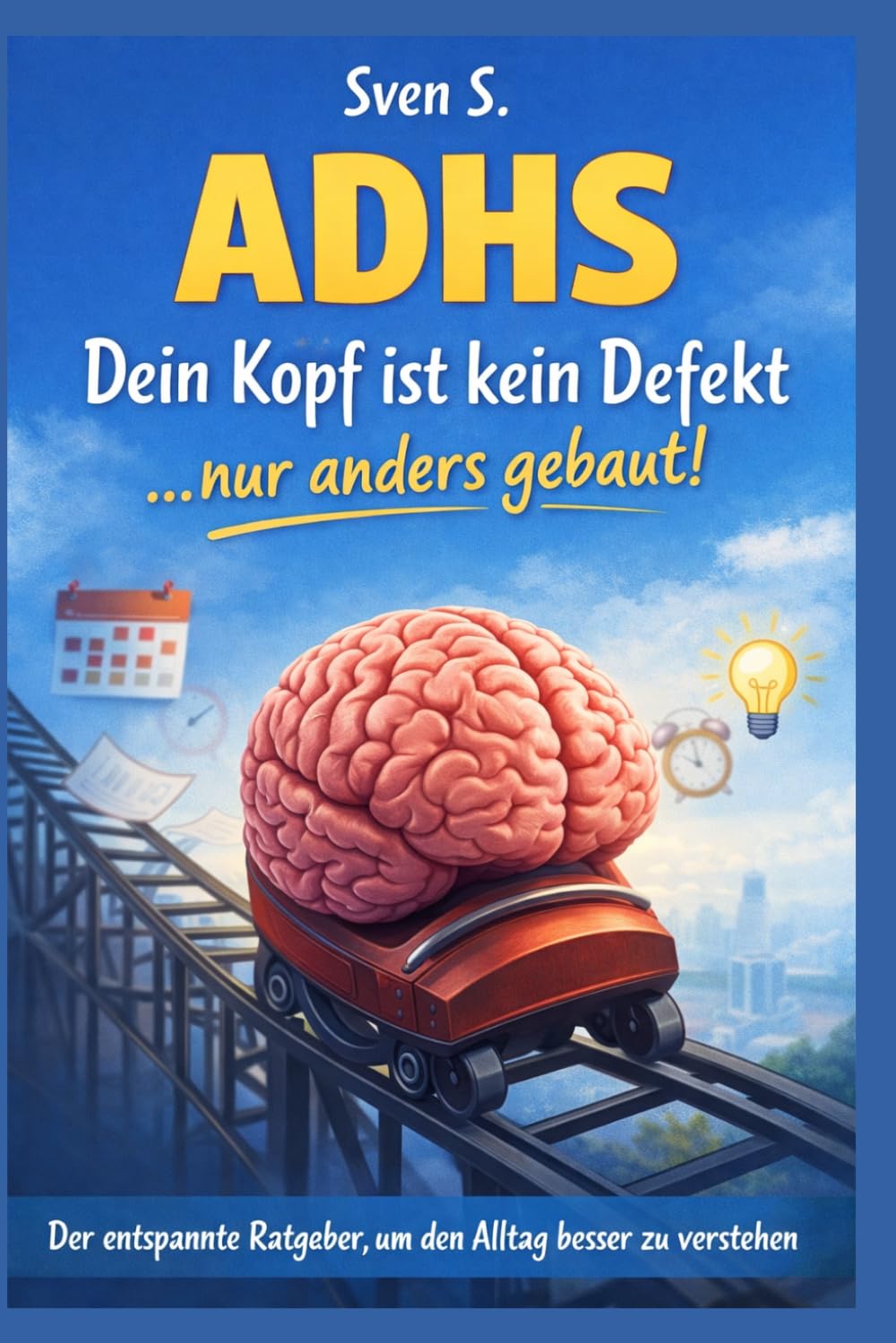 ADHS im echten Leben: Warum dein Kopf anders funktioniert, einfach und offen. (Der ADHS-Werkzeugkasten)
