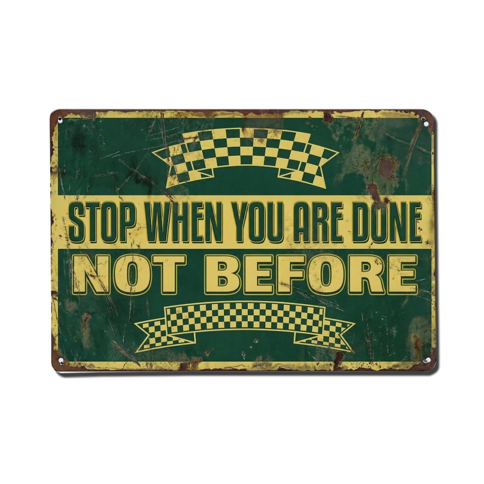 Stop When Done Not Retro Motivational Slogans 1 Metal Tin Sign Plaque Wall Decor for Cafe, Club Bar, Office, Home Garden Metal Poster 8x12Inch