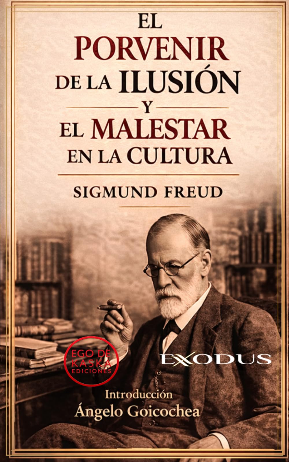 El PORVENIR DE LA ILUSION Y EL MALESTAR EN LA CULTURA