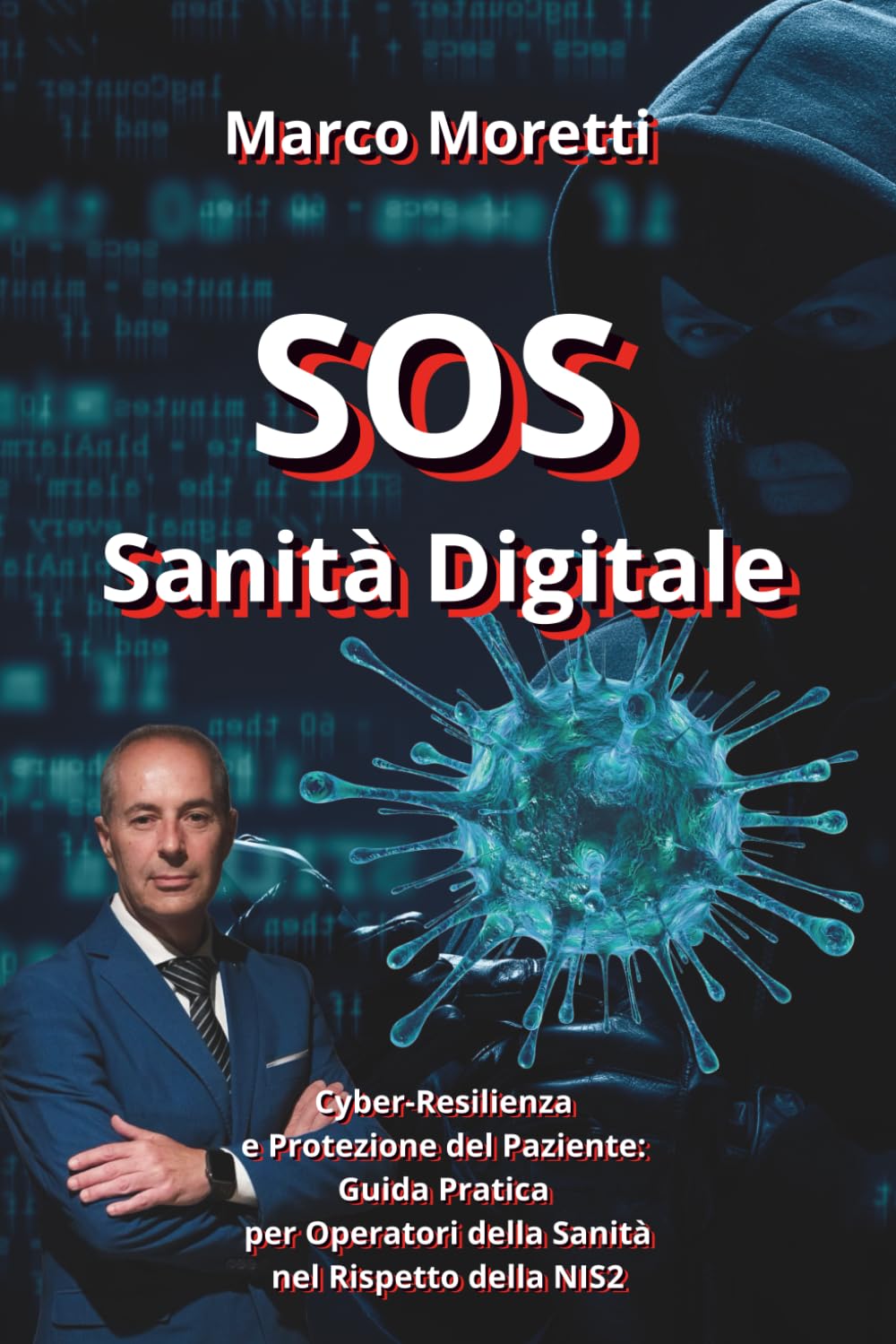 S.O.S. Sanità Digitale: Cyber-Resilienza e Protezione del Paziente: Guida Pratica per Operatori della Sanità nel Rispetto della NIS2