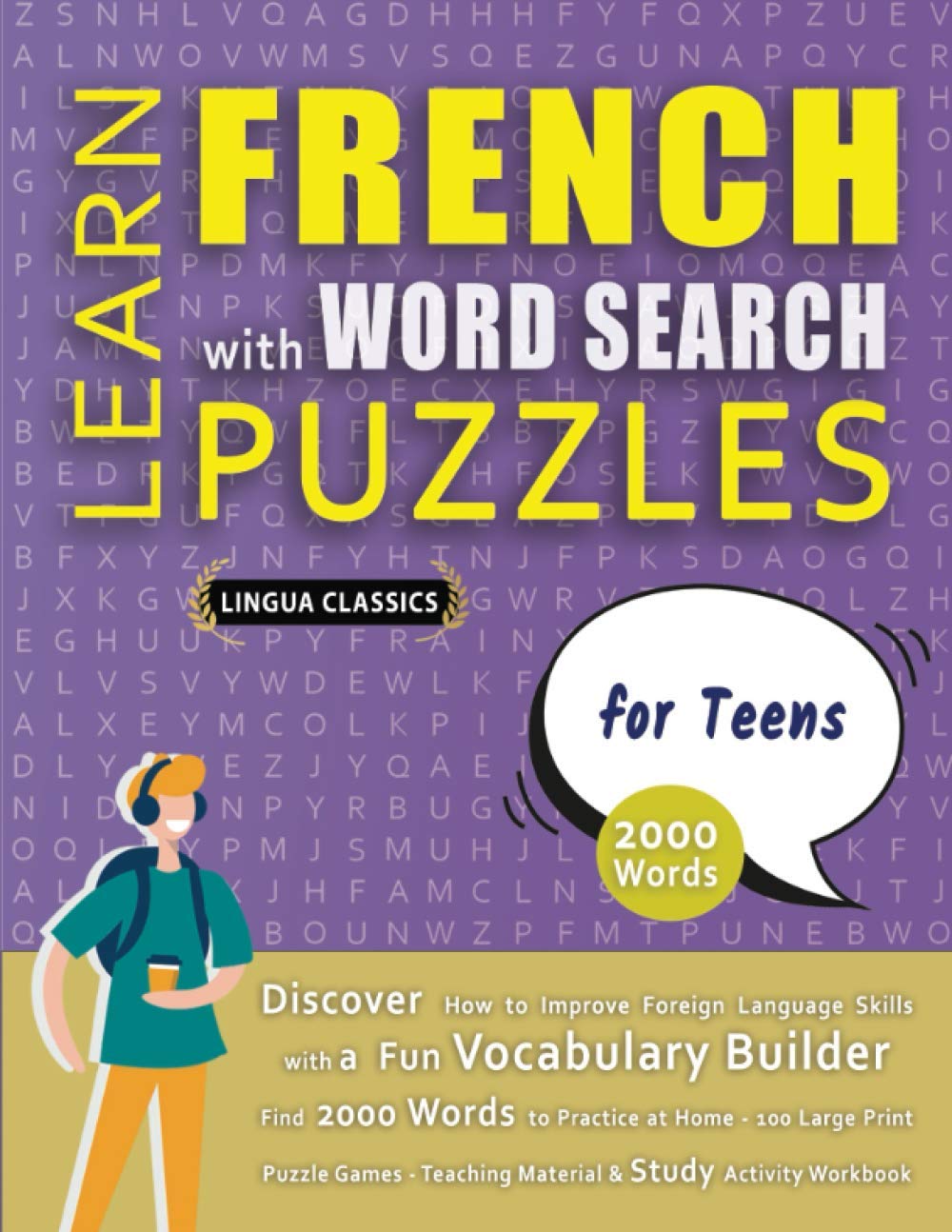 LEARN FRENCH WITH WORD SEARCH PUZZLES FOR TEENS - Discover How to Improve Foreign Language Skills with a Fun Vocabulary Builder. Find 2000 Words to ... - Teaching Material, Study Activity Workbook
