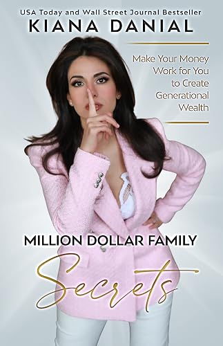 Million Dollar Family Secrets: Make Your Money Work for You