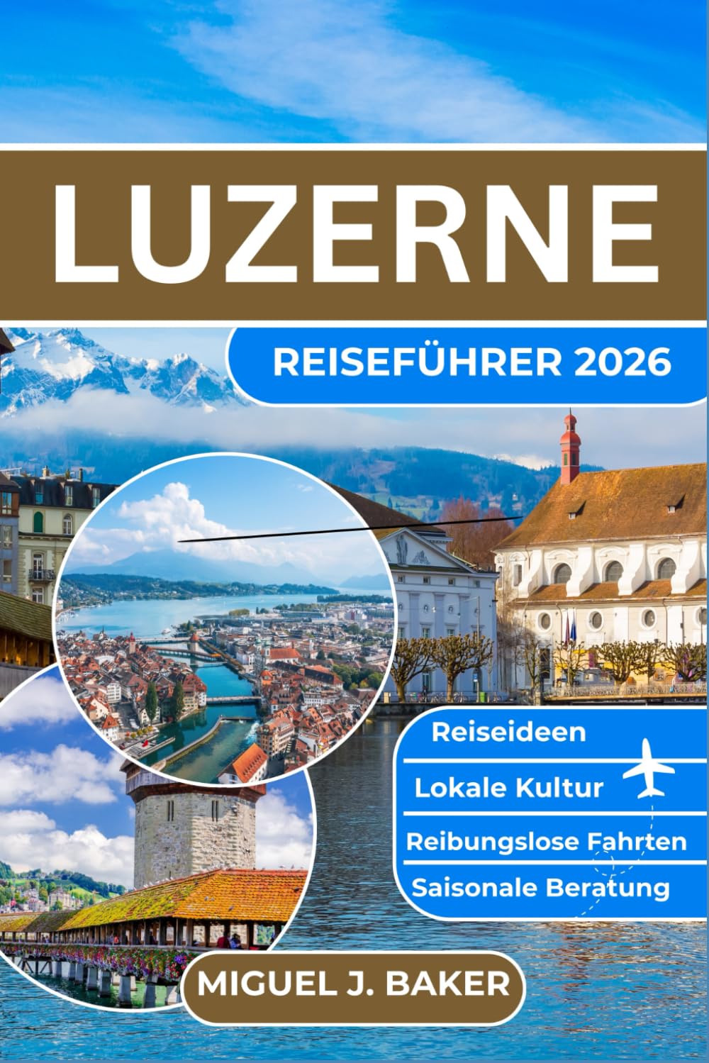 LUZERNE REISEFÜHRER 2026: Reibungsloses Reisen, Einblicke in die lokale Kultur, einfache Transportmöglichkeiten, saisonale Tipps und stressfreie Reiserouten für jeden Reisenden