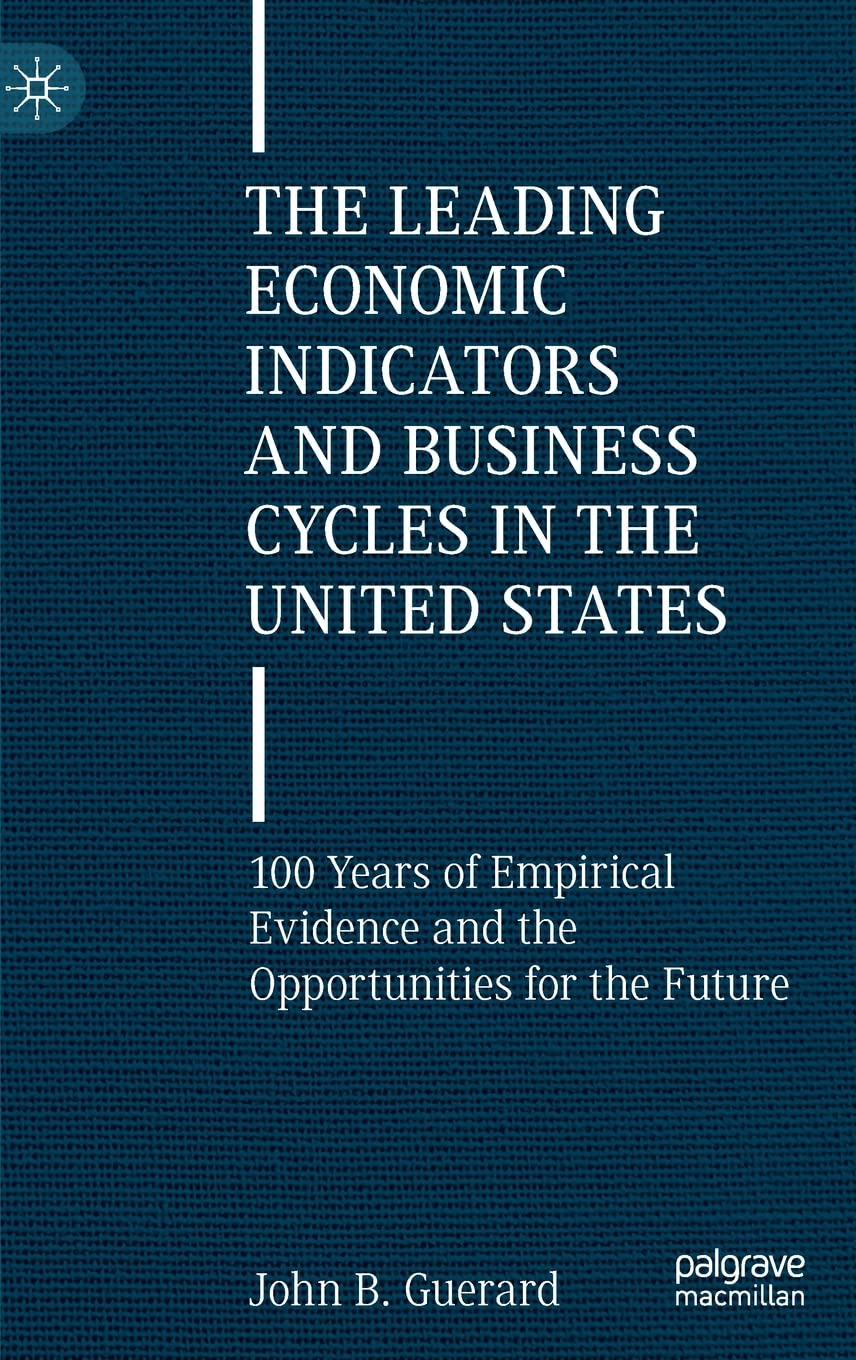 The Leading Economic Indicators and Business Cycles in the United States: 100 Years of Empirical Evidence and the Opportunities for the Future