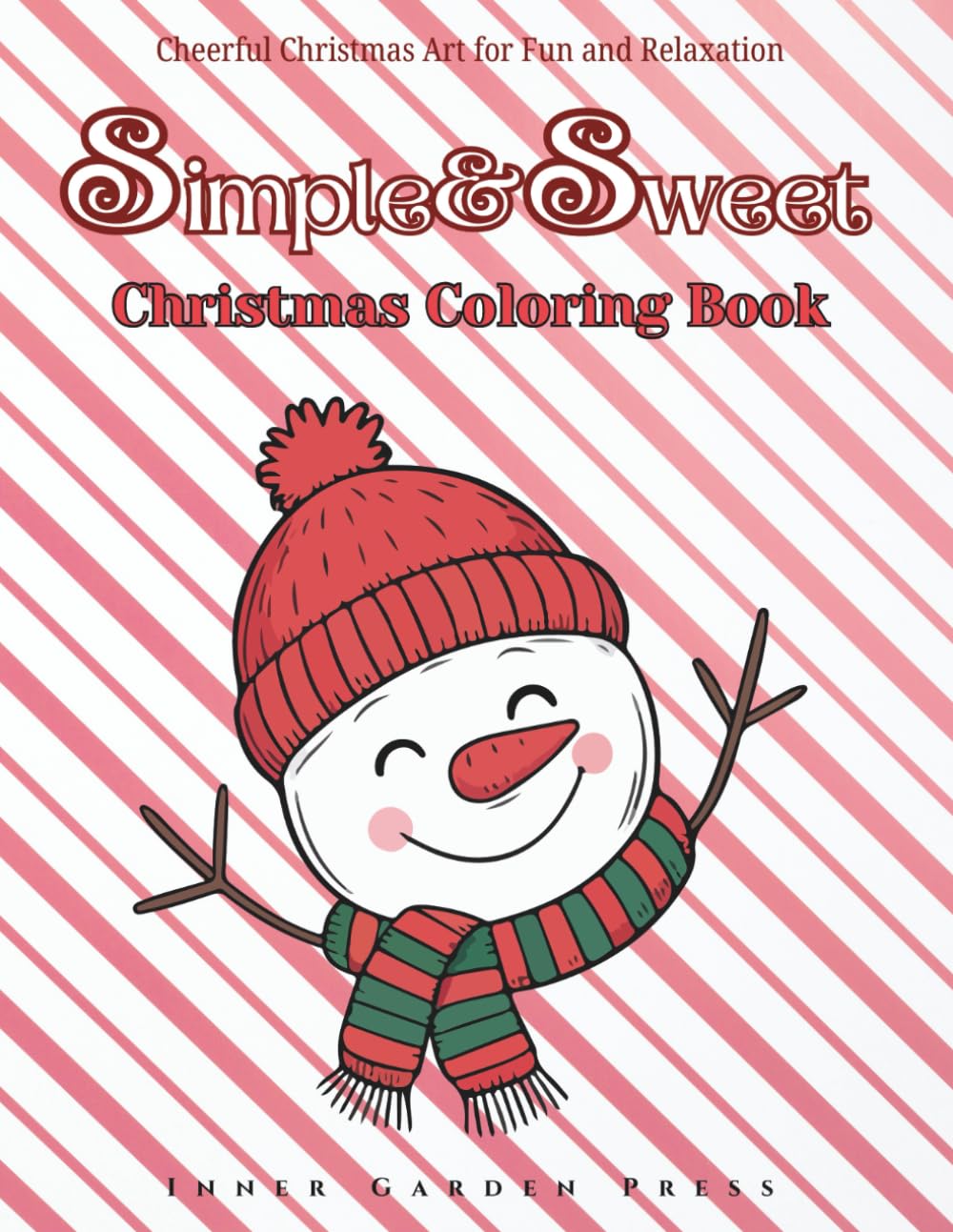 Simple & Sweet Christmas Coloring Book Fun and Festive Holiday Coloring Pages to Brighten Your Spirits: Cheerful Christmas Art for Fun and Relaxation
