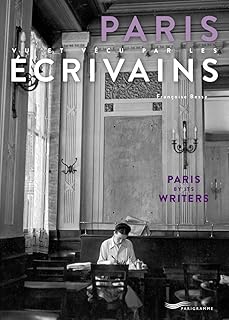 Paris vu et vécu par les écrivains [ Paris seen and lived by writers ] (French Edition)