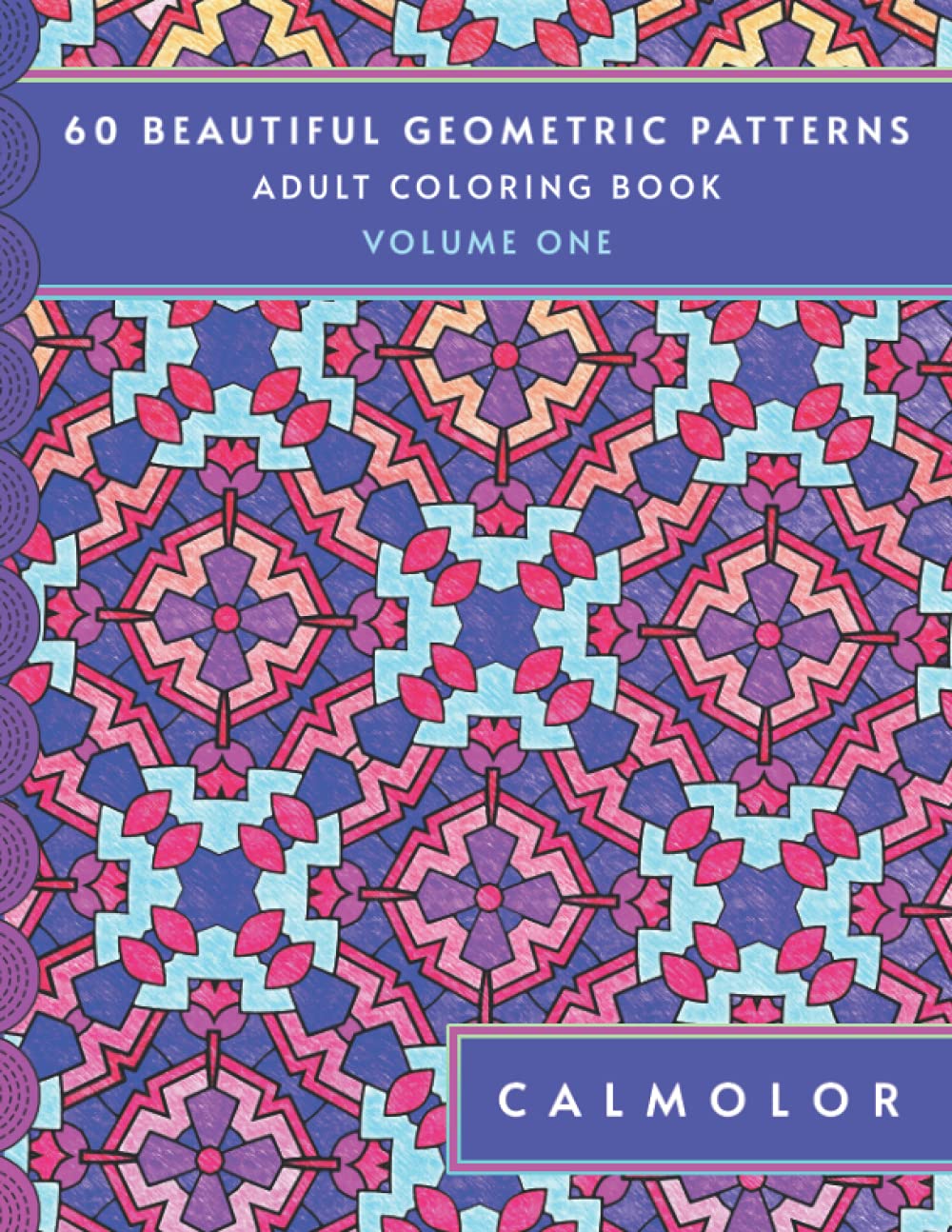 Adult Coloring Book: 60 Beautiful Geometric Patterns for Stress Relief and Relaxation