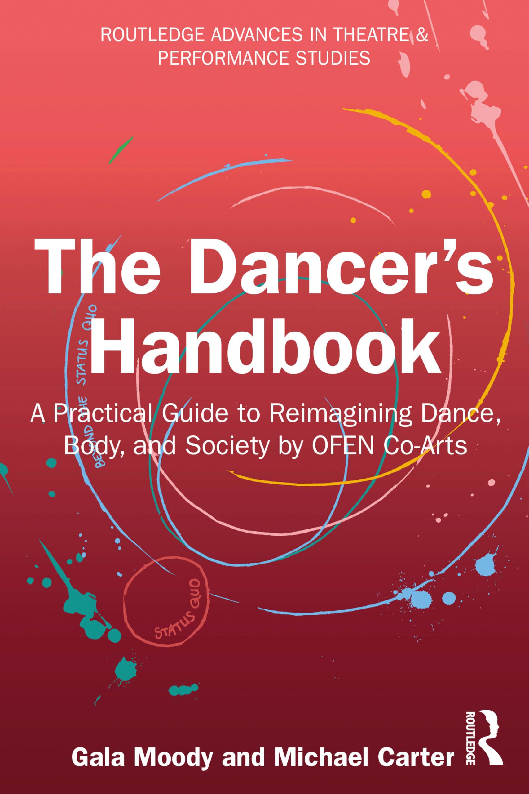 The Dancer's Handbook: A Practical Guide to Reimagining Dance, Body, and Society by OFEN Co-Arts (Routledge Advances in Theatre & Performance Studies)