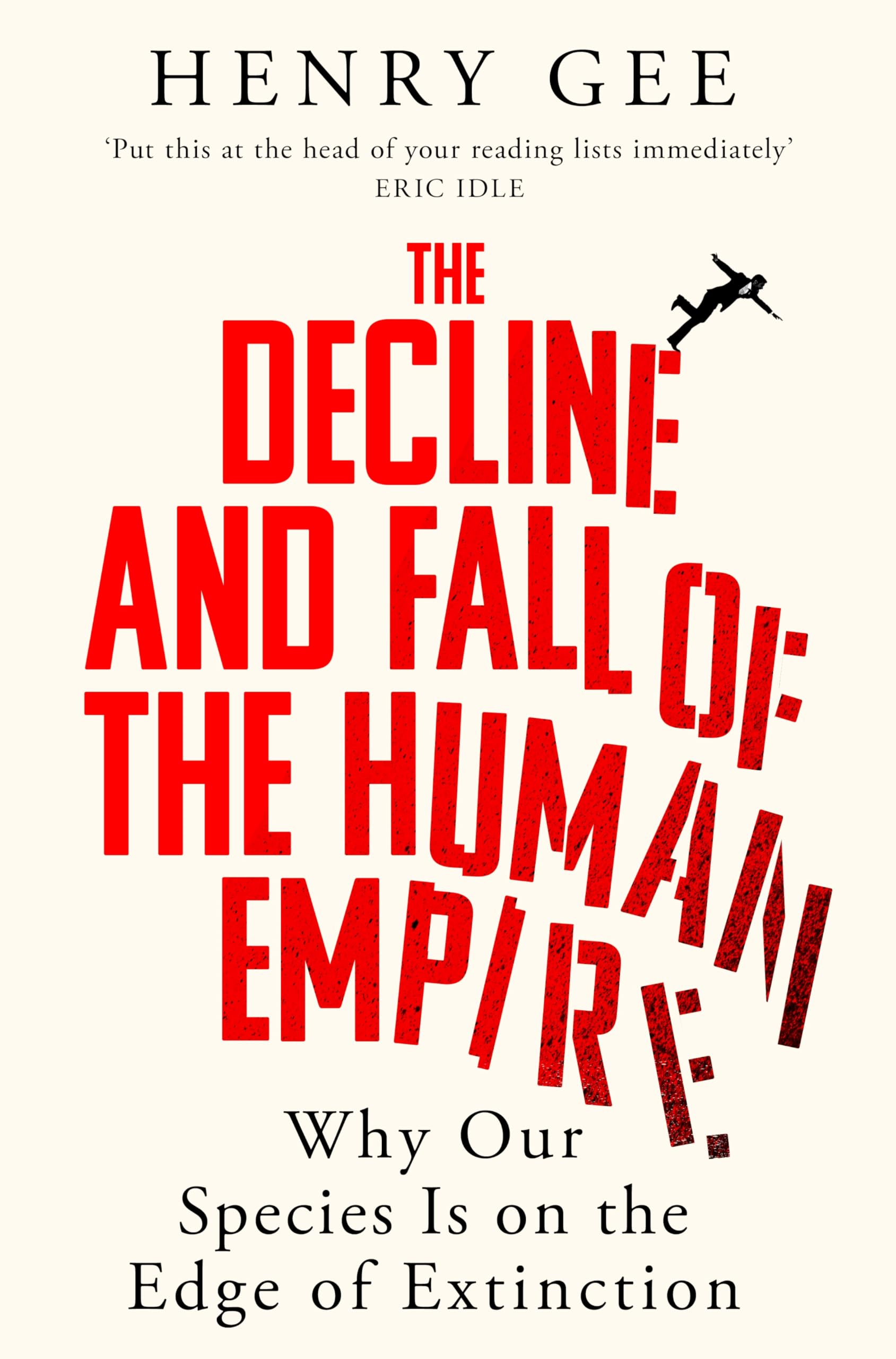 The Decline and Fall of the Human Empire: Why Our Species Is on the Edge of Extinction