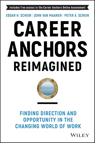 Career Anchors Reimagined: Finding Direction and Opportunity in the Changing World of Work (Jossey-Bass Leadership Series)