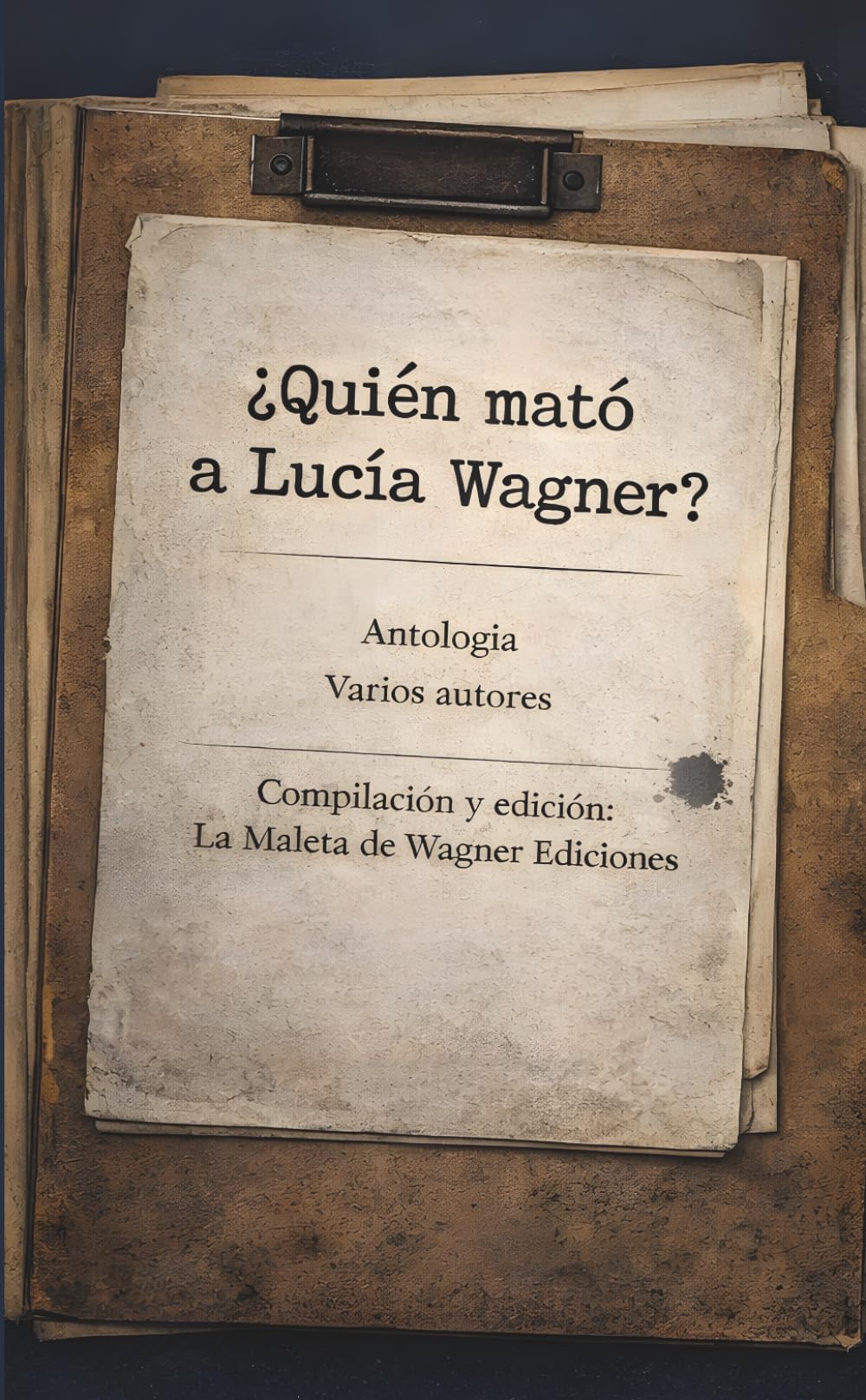 ¿Quién mató a Lucía Wagner?: Antología Literaria