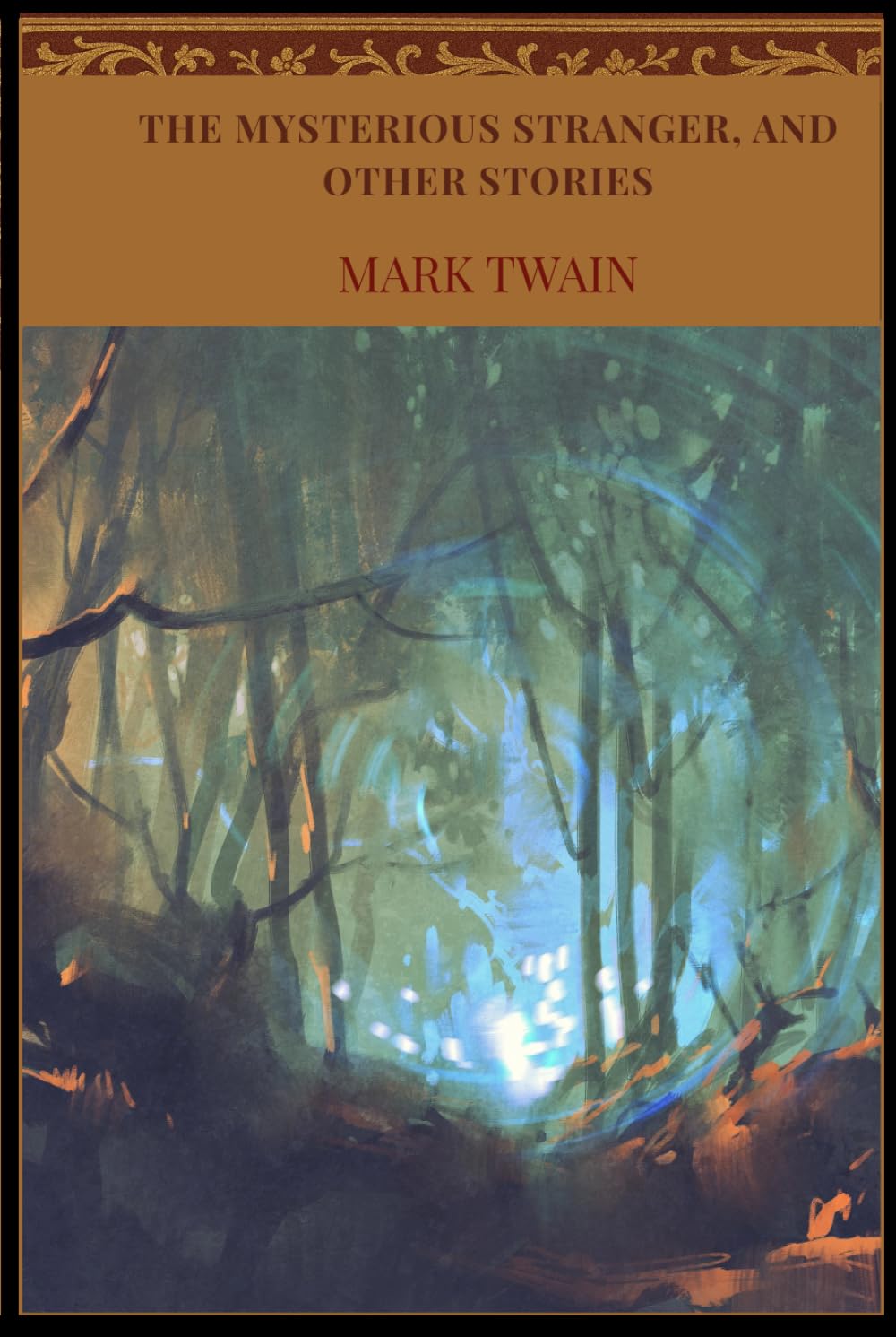 The Mysterious Stranger, and Other Stories: American Author Mark Twain (Annotated)