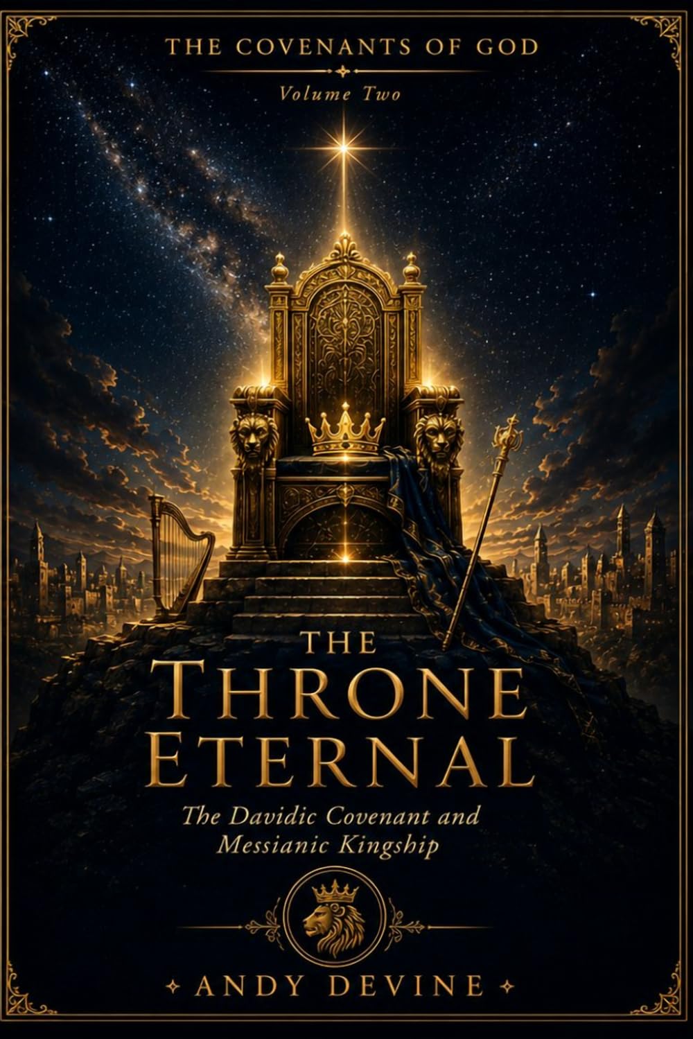 The Throne Eternal: The Davidic Covenant and Messianic Kingship (The Covenants of God)