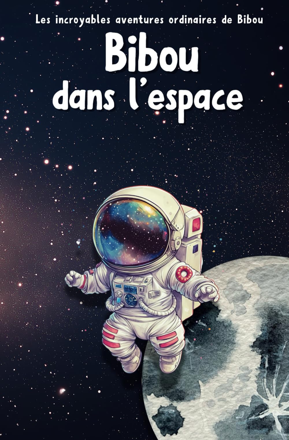 Bibou dans l'espace (Les incroyables aventures ordinaires de Bibou)