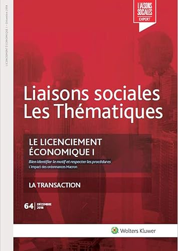 Le licenciement économique I - n°64 - Décembre 2018: Bien identifier le motif et respecter les procédures. L'impact des ordonnances Macron - La transaction