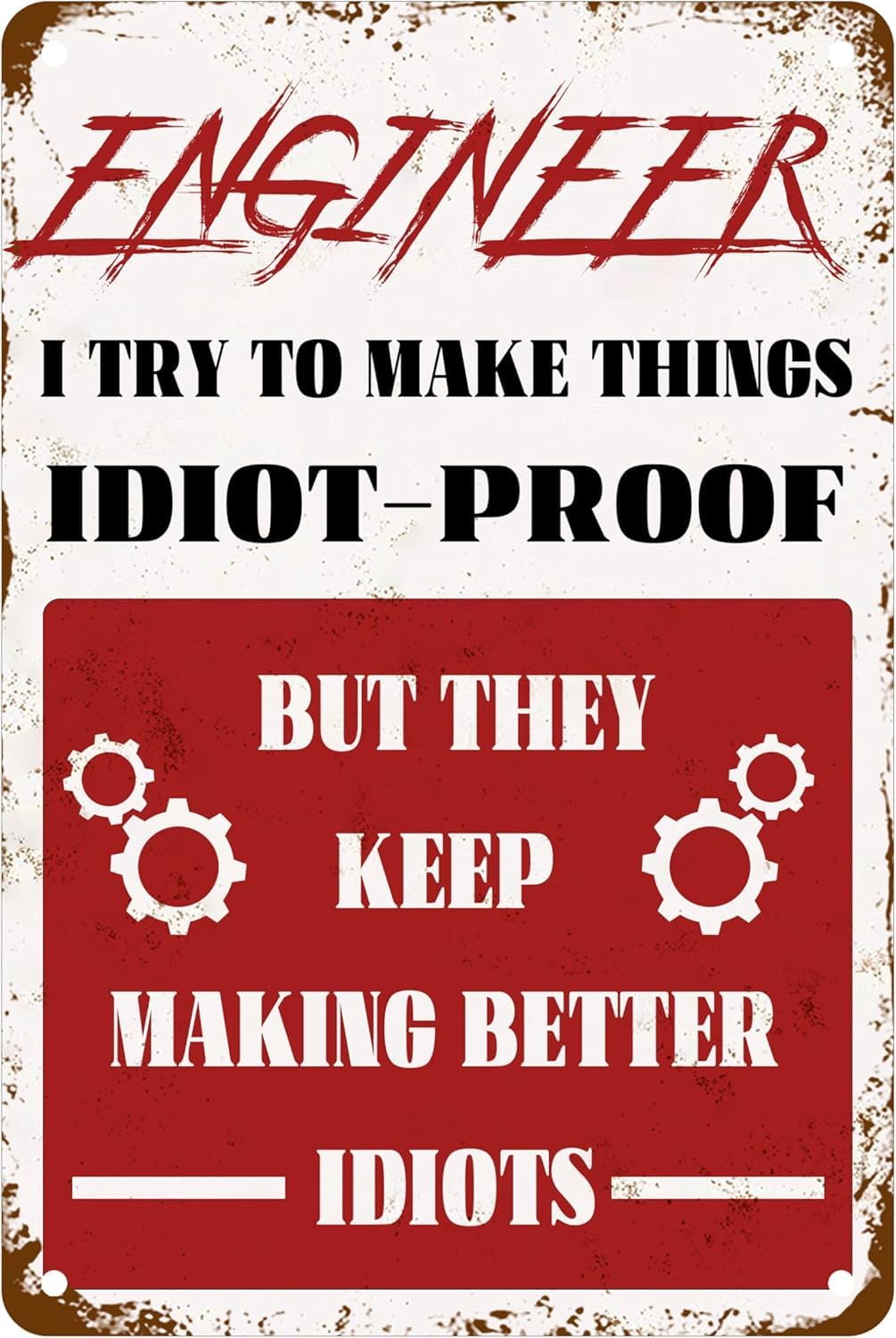 Anceky Engineer I Try to Make Things Idiot Proof But They Keep Making Better Idiots Tin Sign, Cool Engineering Mechanic Sign for Home Office Studio Man Woman Cave Wall Sign 5.5"x8"