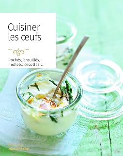 Cuisiner les oeufs: 100 recettes originales