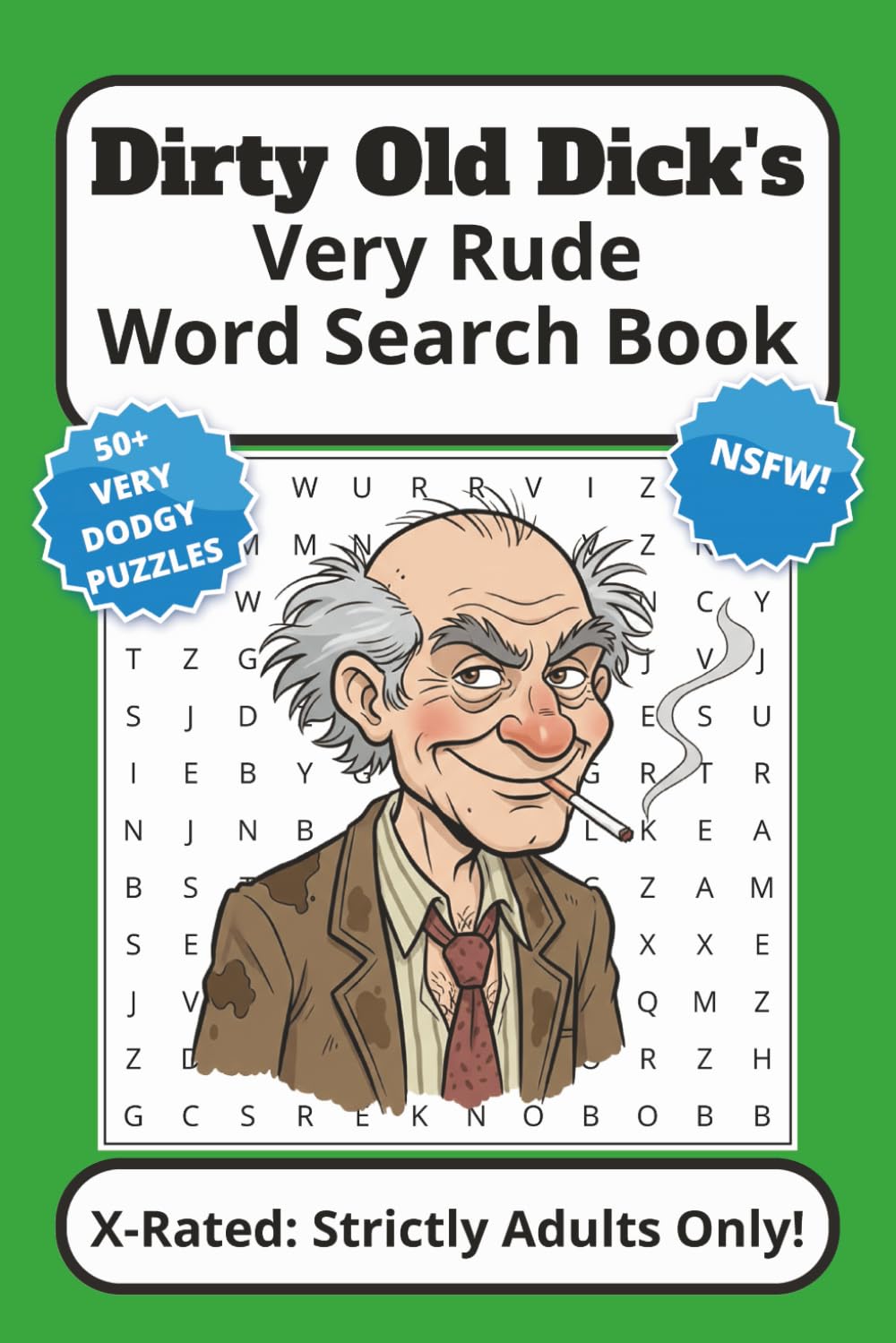 Dirty Old Dick's Very Rude Word Search Book.: 55 Outrageously cheeky puzzles for grown-ups.