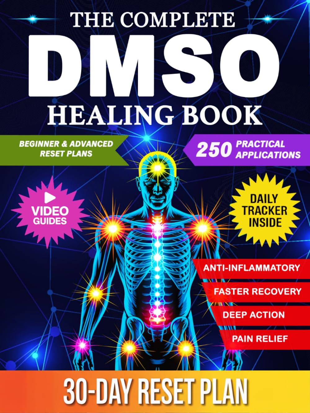 The Complete DMSO Healing Book: A Practical Guide to Using Dimethyl Sulfoxide for Pain, Inflammation, and Chronic Conditions with 250 Evidence Informed Applications