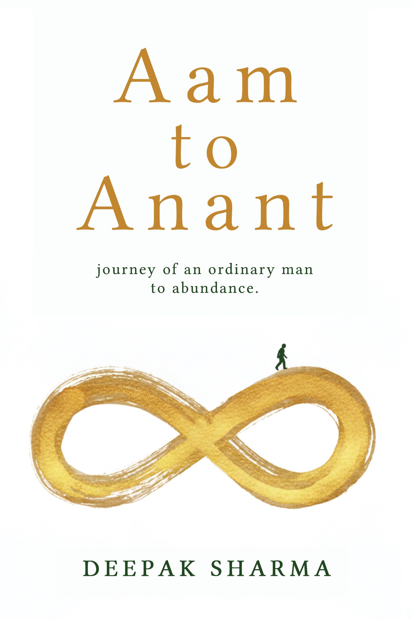 Aam to Anant: Journey of an ordinary man to Abundance