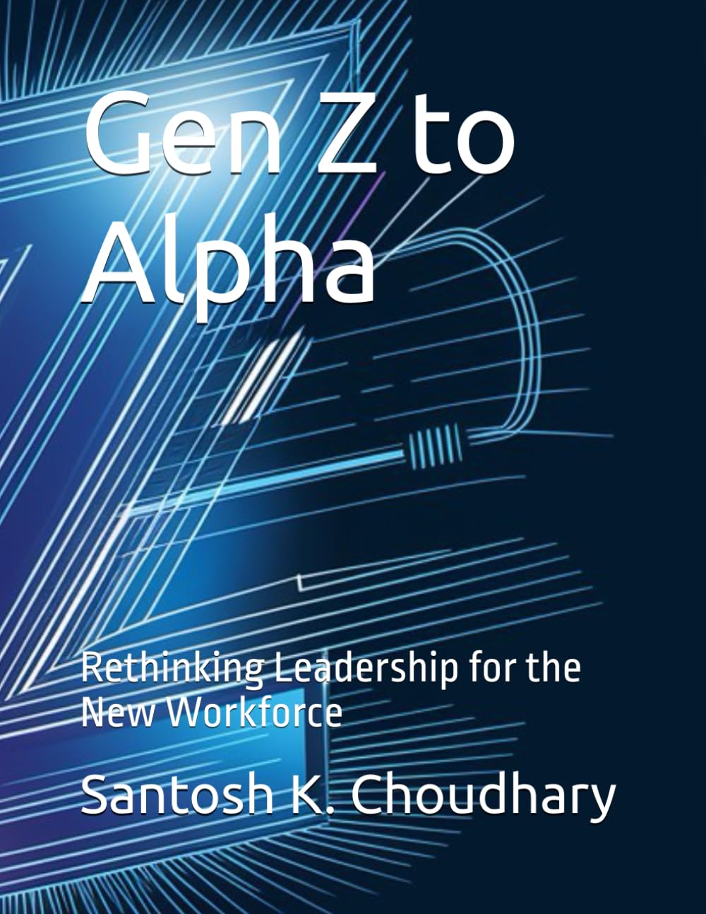 Gen Z to Alpha: Rethinking Leadership for the New Workforce