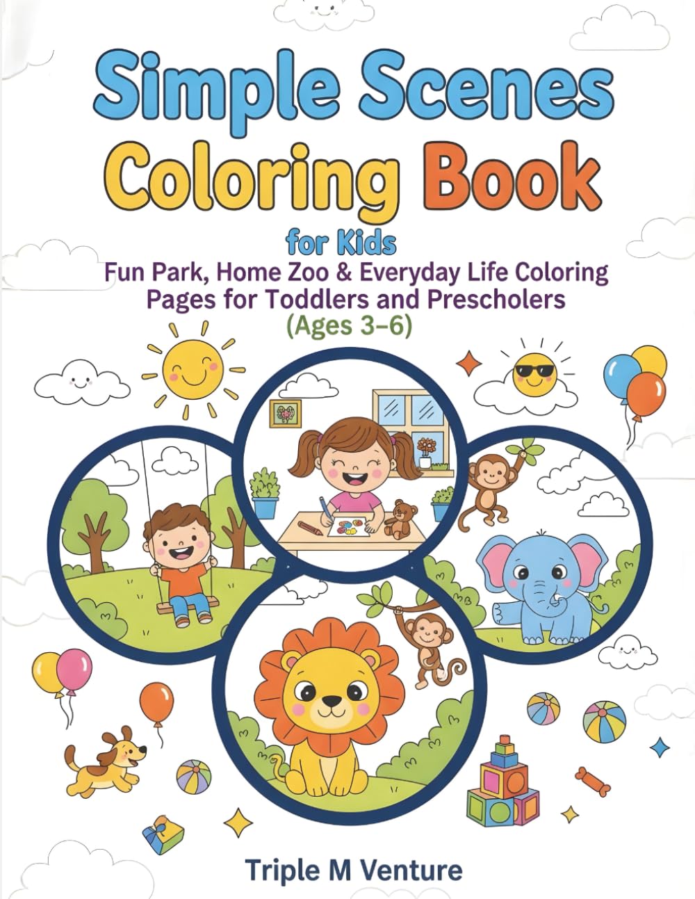 Simple Scenes Coloring Book for Kids: Fun Park, Home Zoo & Everyday Life Coloring Pages for Toddlers and Preschoolers (Ages 3–6)