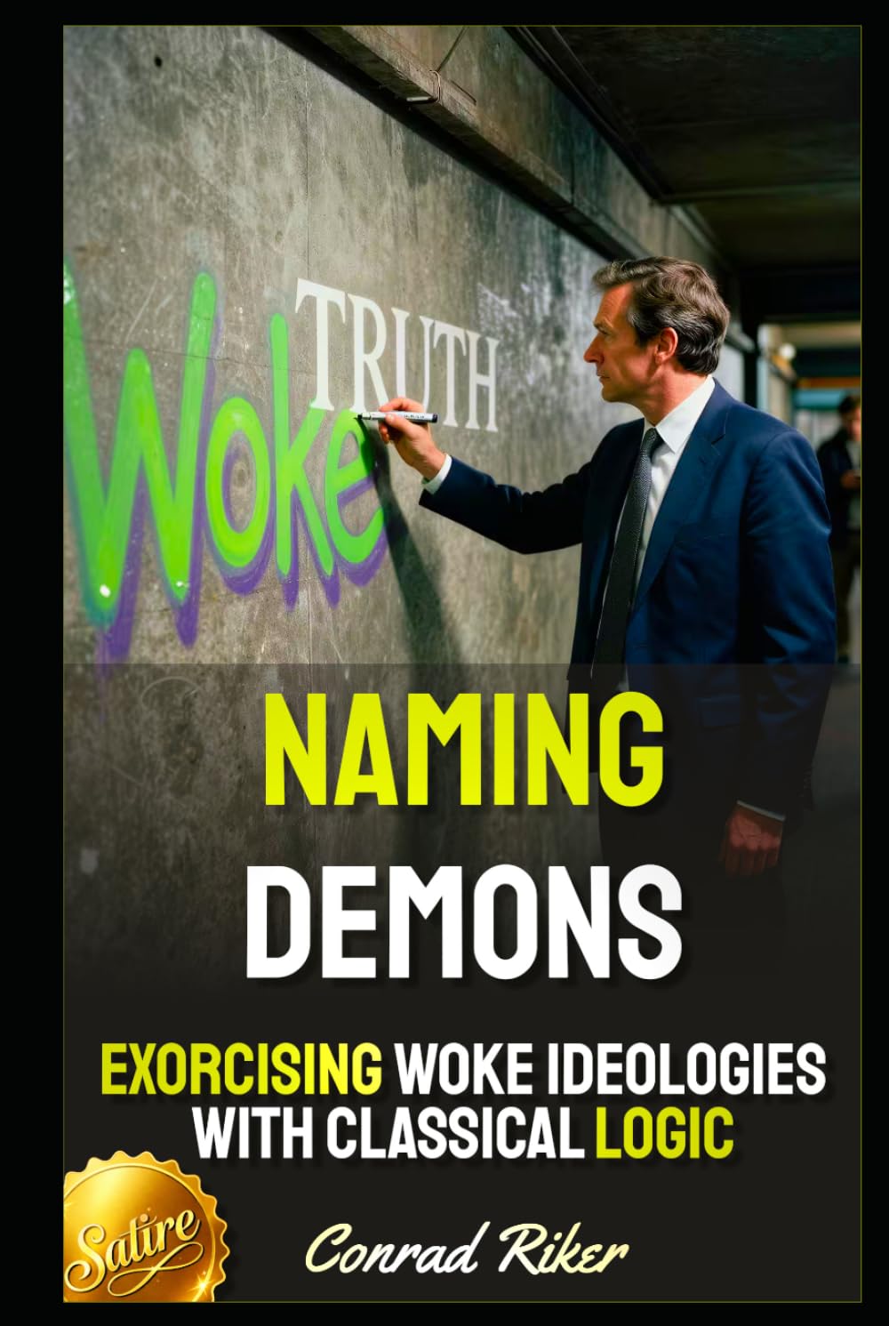 Naming Demons: Exorcising Woke Ideologies With Classical Logic (Redpilled Progressive (satire))