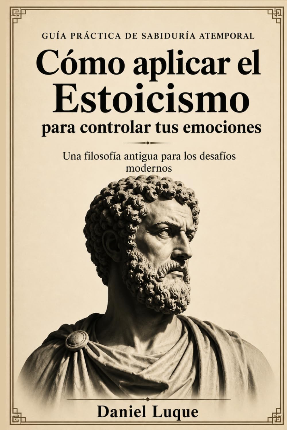 Cómo aplicar el Estoicismo para controlar tus emociones: Una filosofía antigua para los desafíos modernos