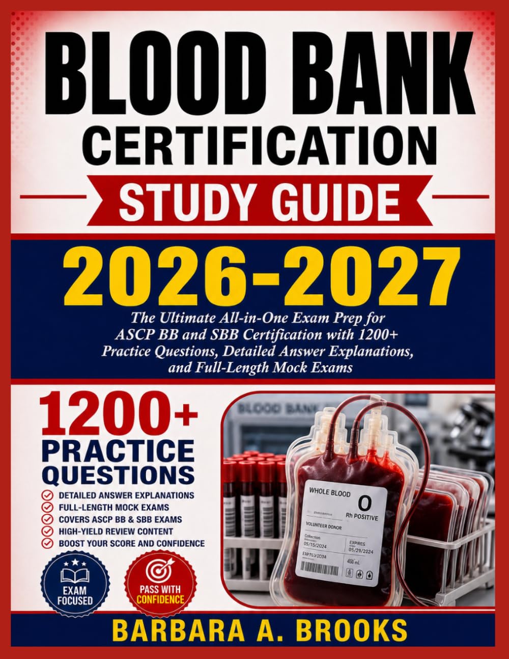 BLOOD BANK CERTIFICATION STUDY GUIDE 2026-2027: The Ultimate All-in-One Exam Prep for ASCP BB and SBB Certification with 1200+ Practice Questions, ... Explanations, and Full-Length Mock Exams