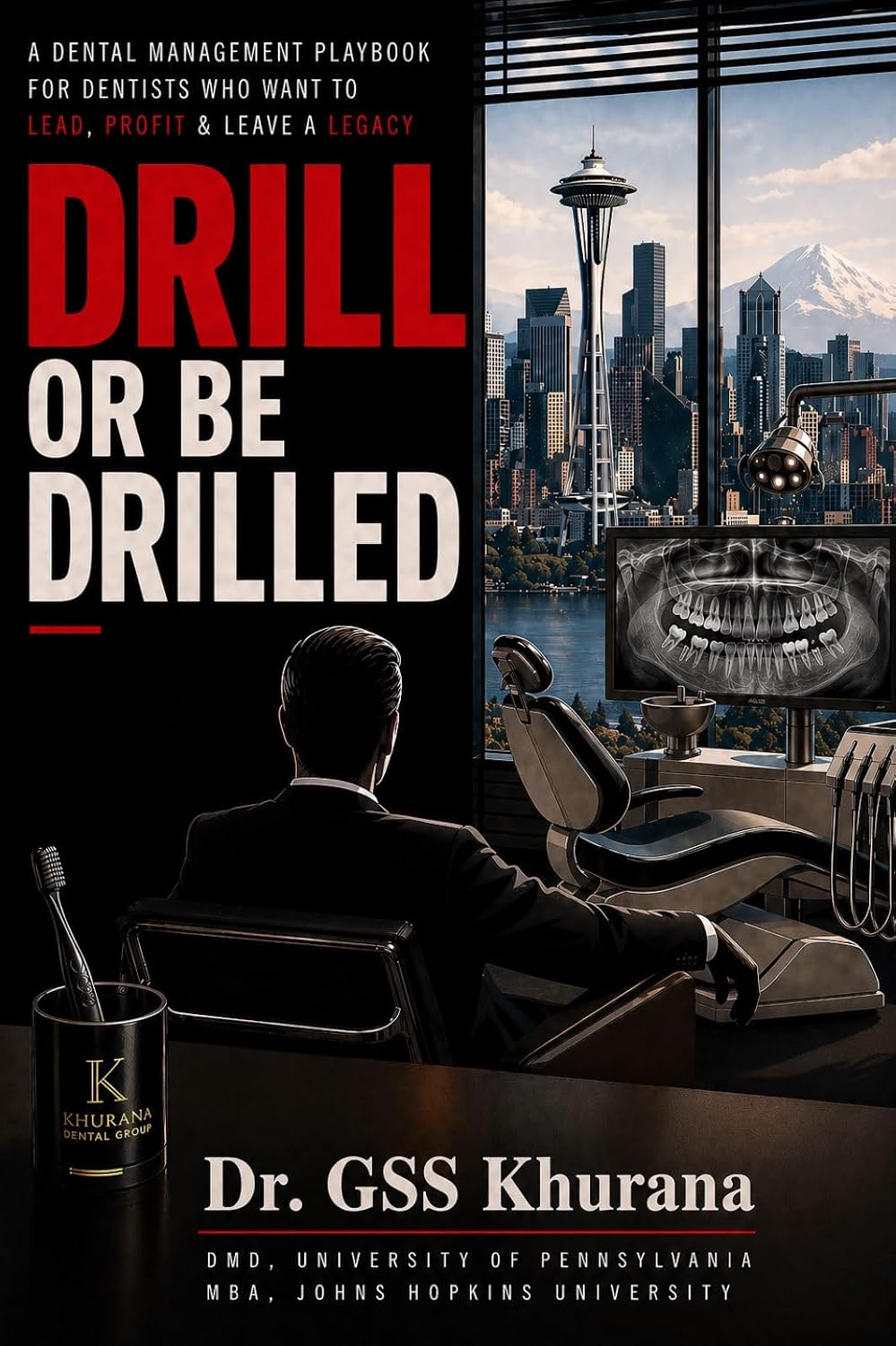 Drill or be Drilled: How to Sell Dentistry Without Stress, Master the Art of Persuasion, and Build a Practice That Prints Money