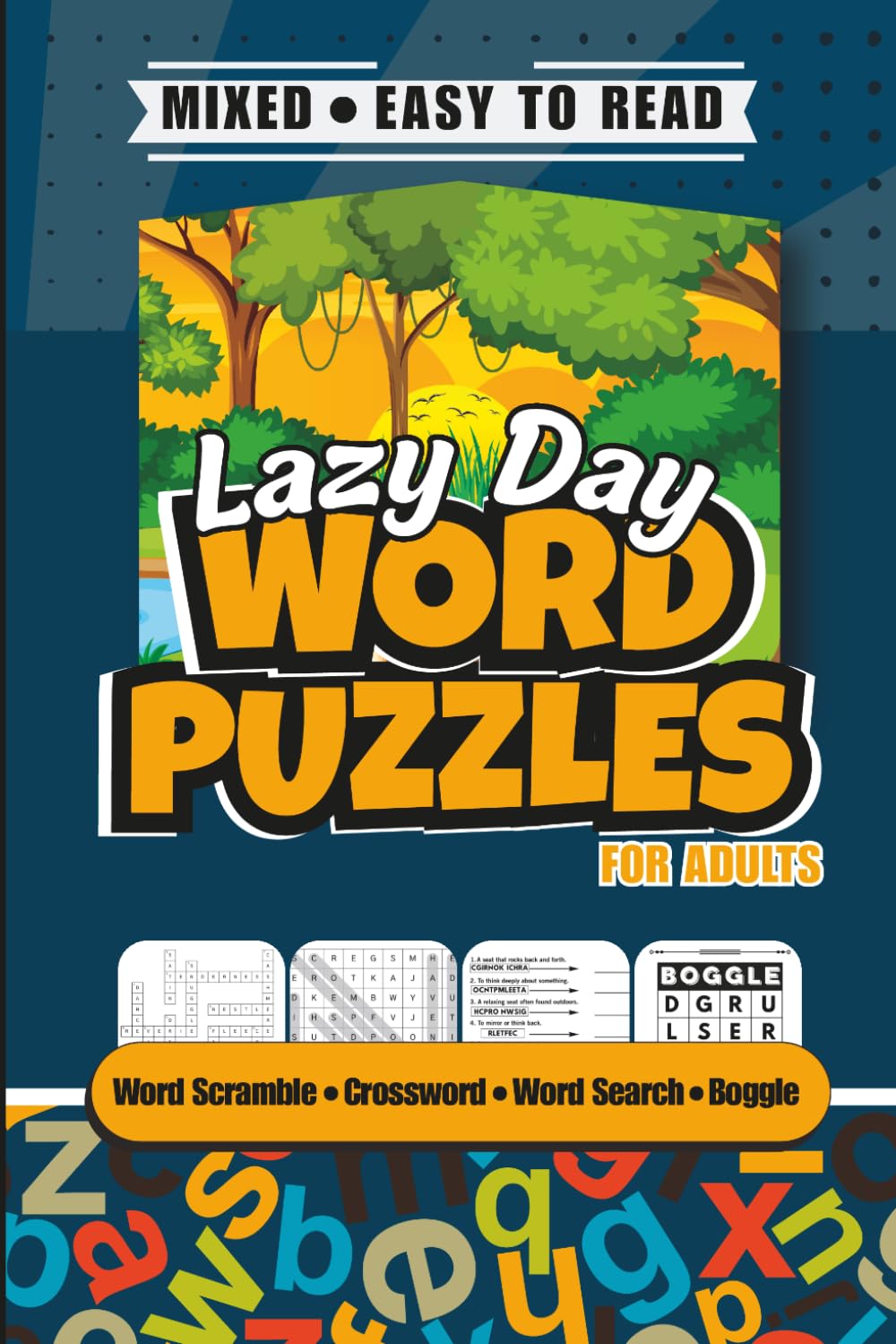 Mixed Word Puzzles - Lazy Day - Easy To Read For Adults: Crossword, Word Search, Boggle, and Word Scramble: Sharpen Cognitive and Problem-Solving Skills with Memory Boosting Lazy Day Word Puzzles.