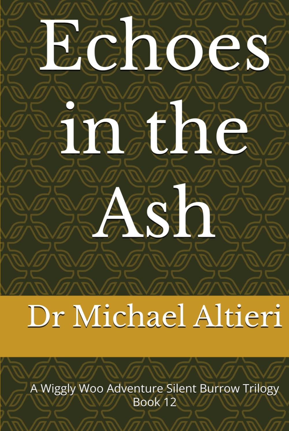 Echoes in the Ash: A Wiggly Woo Adventure Silent Burrow Trilogy Book 12 (The Adventures of Wiggly Woo and Bouncy Banana)