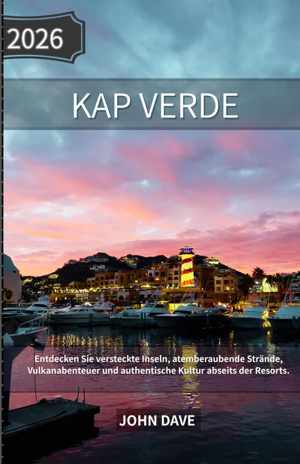 Kap Verde Reiseführer 2026: Entdecken Sie versteckte Inseln, atemberaubende Strände, Vulkanabenteuer und authentische Kultur abseits der Resorts