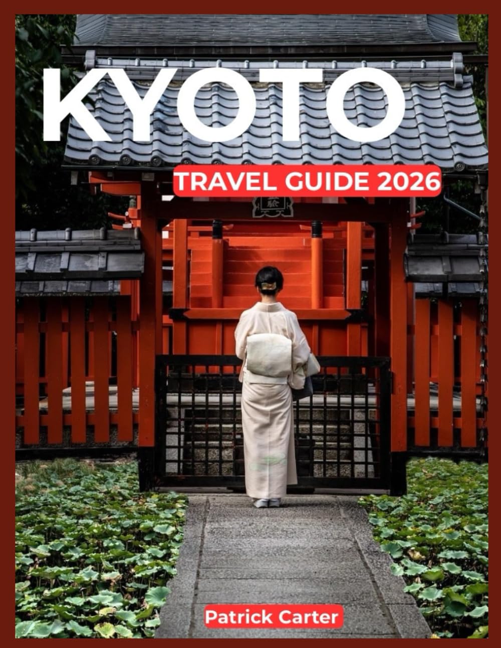 Kyoto Travel Guide 2026: Complete Itineraries, Must-See Temples, Local Food, Hidden Gems and Practical Travel Tips