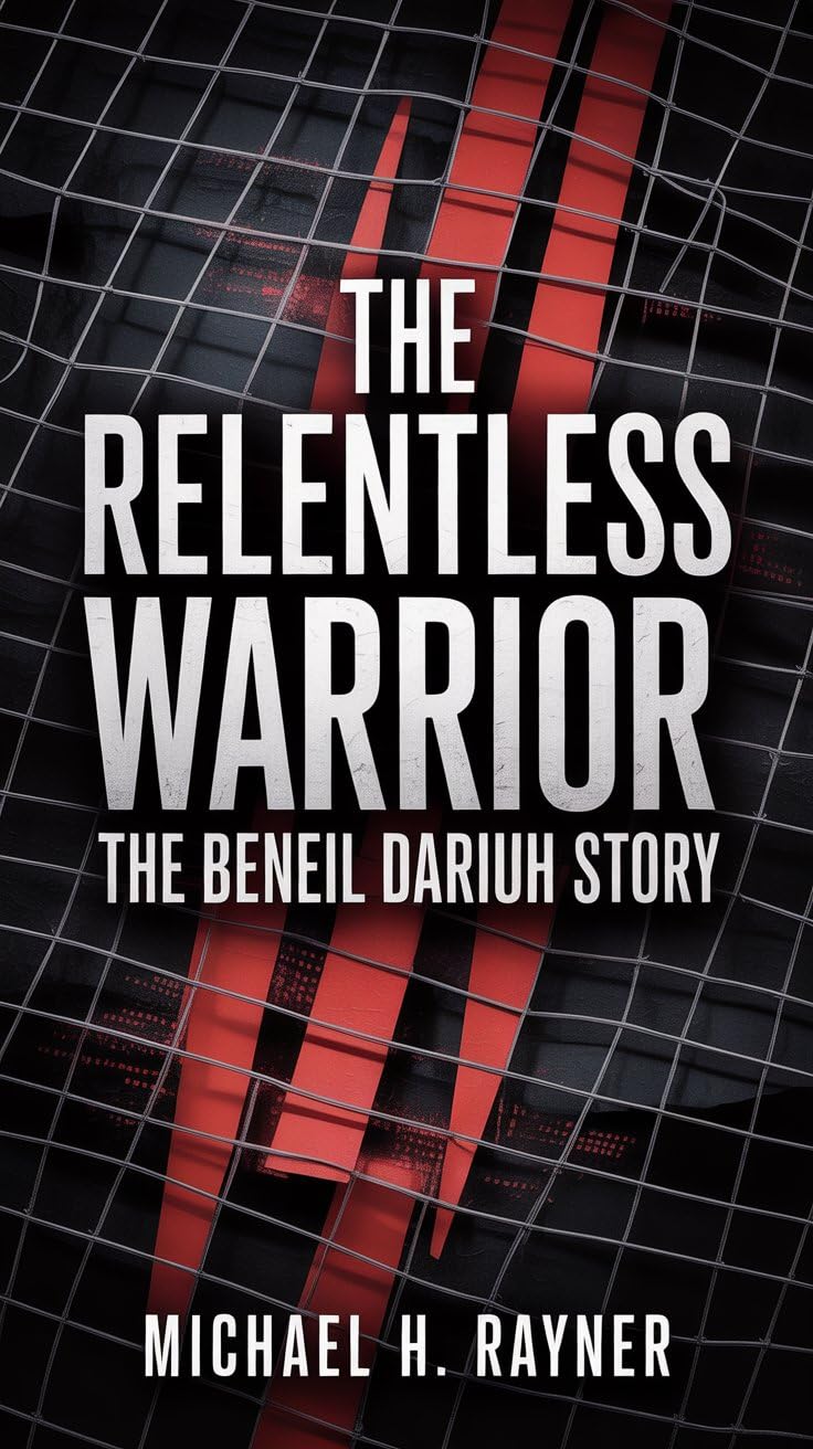 THE RELENTLESS WARRIOR: The Beneil Dariush Story