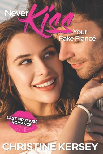 Never Kiss Your Fake Fiancé (Last First Kiss Romance)