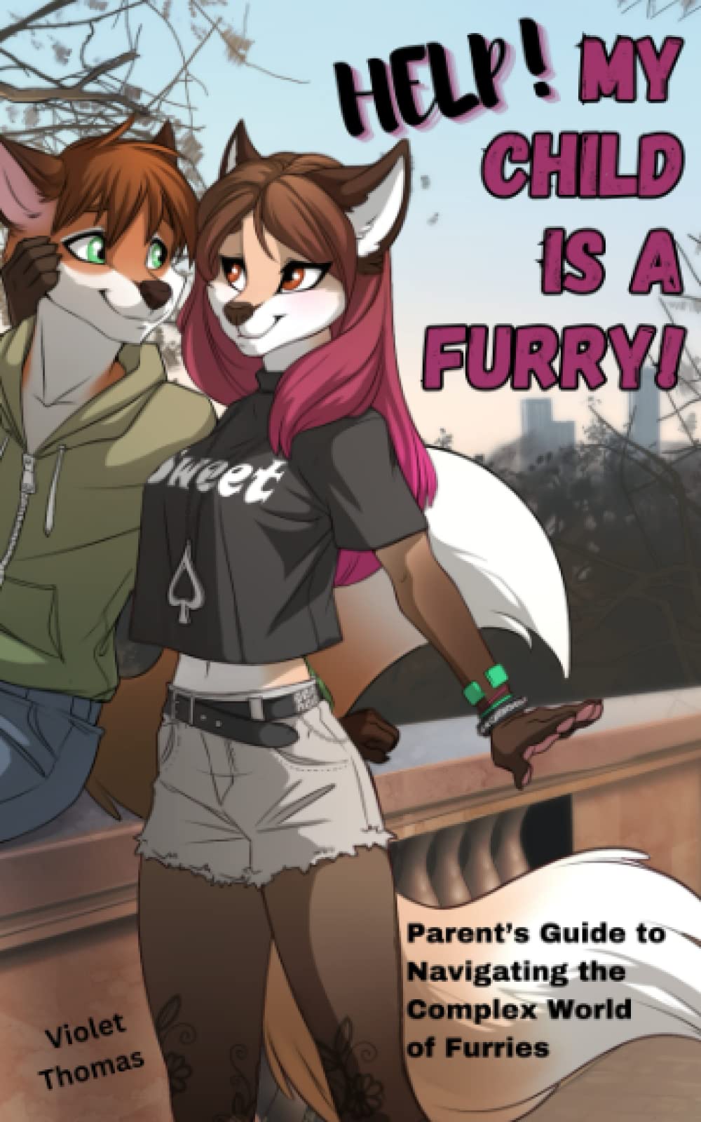 HELP! My Child is a Furry!: Parent’s Guide to Navigating the Complex World of Furries