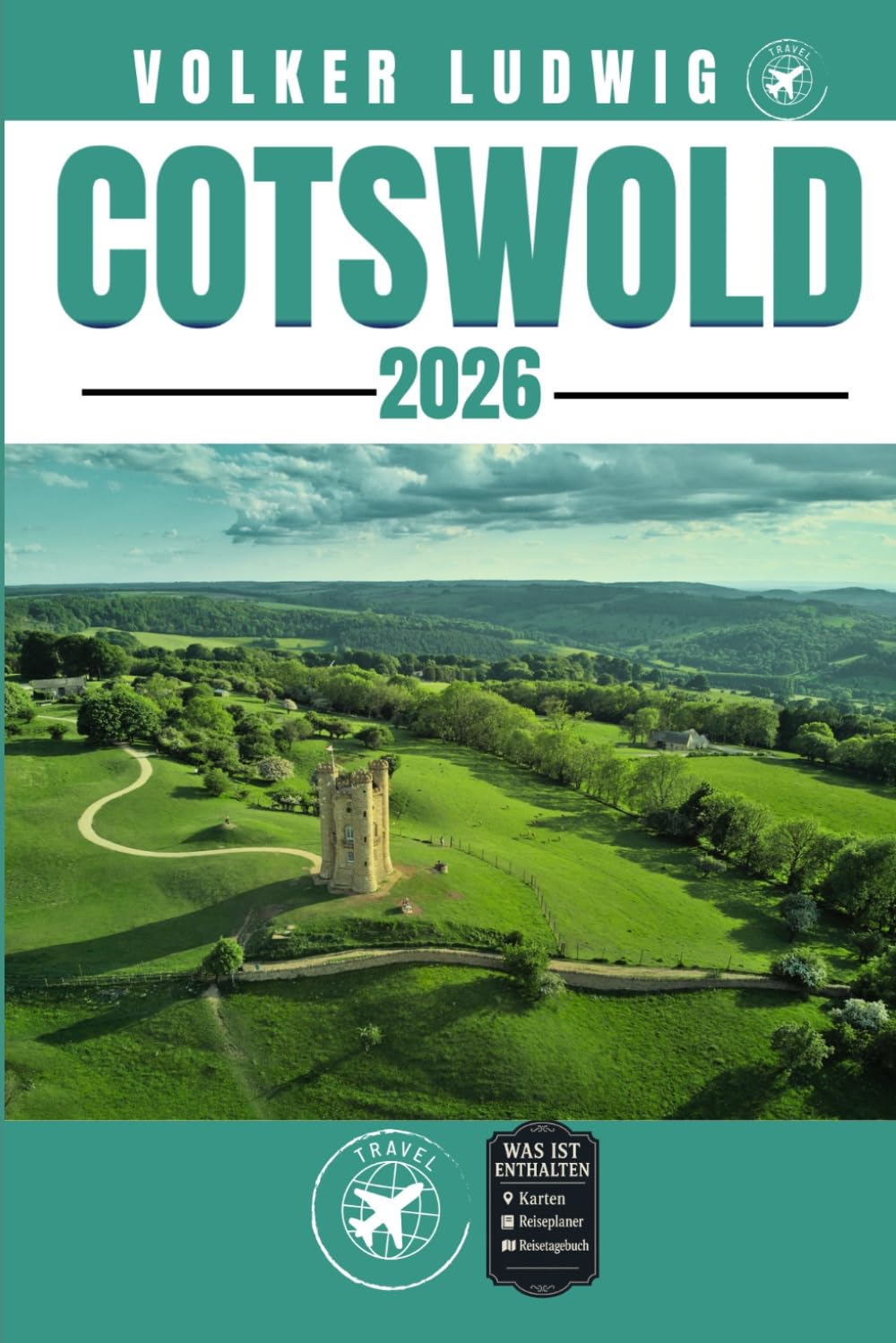 COTSWOLD REISEFÜHRER: Entdecken Sie Top-Attraktionen, Outdoor Aktivitäten, Geheimtipps und Tagesausflüge für abenteuerlustige Reisende.