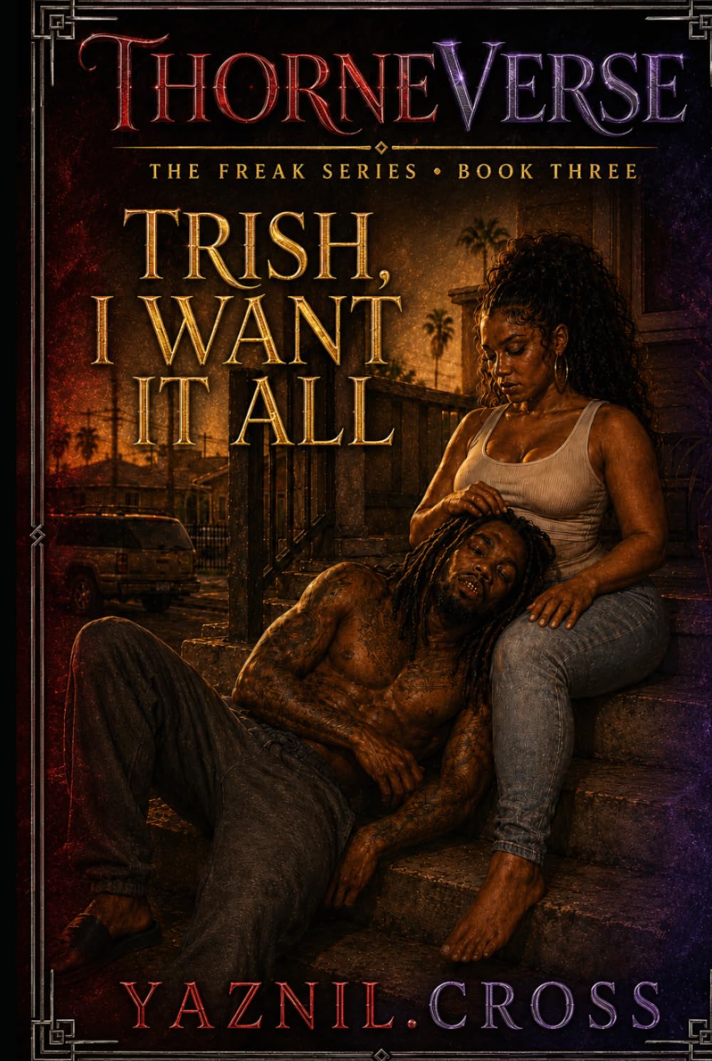 Trish, I Want it All: A Thorneverse Novel (The Freak Series)
