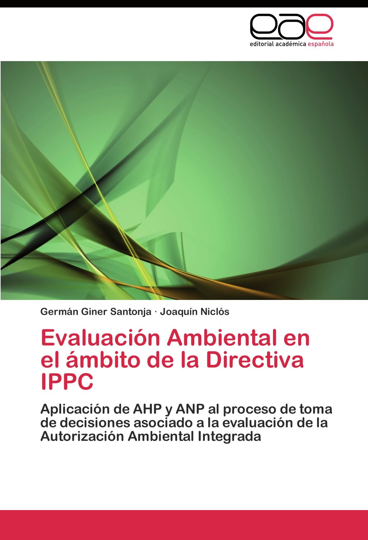Evaluación Ambiental en el ámbito de la Directiva IPPC: Aplicación de AHP y ANP al proceso de toma de decisiones asociado a la evaluación de la Autorización Ambiental Integrada