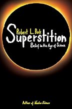 Superstition: Belief in the Age of Science