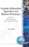 PSEUDO DIFFERENTIAL OPERATORS AND MARKOV PROCESSES, VOLUME II: GENERATORS AND THEIR POTENTIAL THEORY